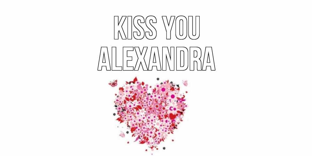 Greetings card с именем, Alexandra Kiss you сердце Greetings with text for free download 