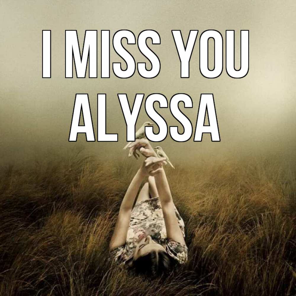 Greetings card с именем, Alyssa I miss you девушка с голубями Greetings with text for free download 