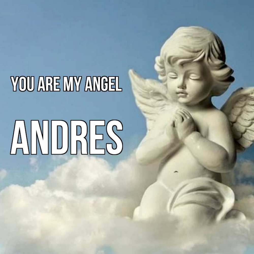 Greetings card с именем, Andres You are my angel скульптура ангела на небе Greetings with text for free download 