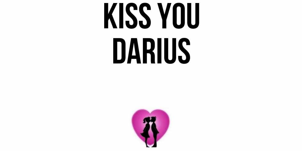 Greetings card с именем, Darius Kiss you поцелуй Greetings with text for free download 