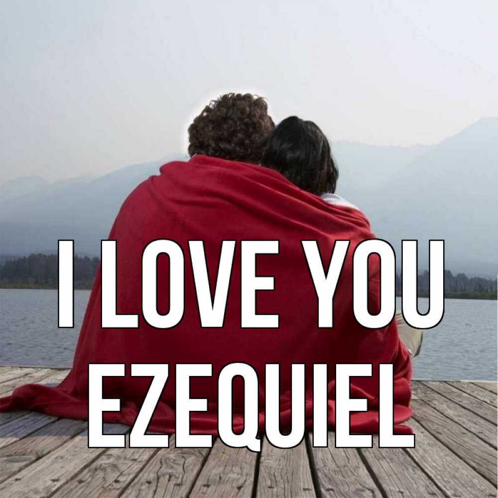 Greetings card с именем, Ezequiel I love you плед Greetings with text for free download 
