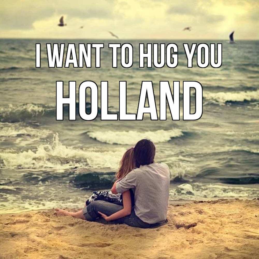 Greetings card с именем, Holland I want to hug you возлюбленные на песочке Greetings with text for free download 