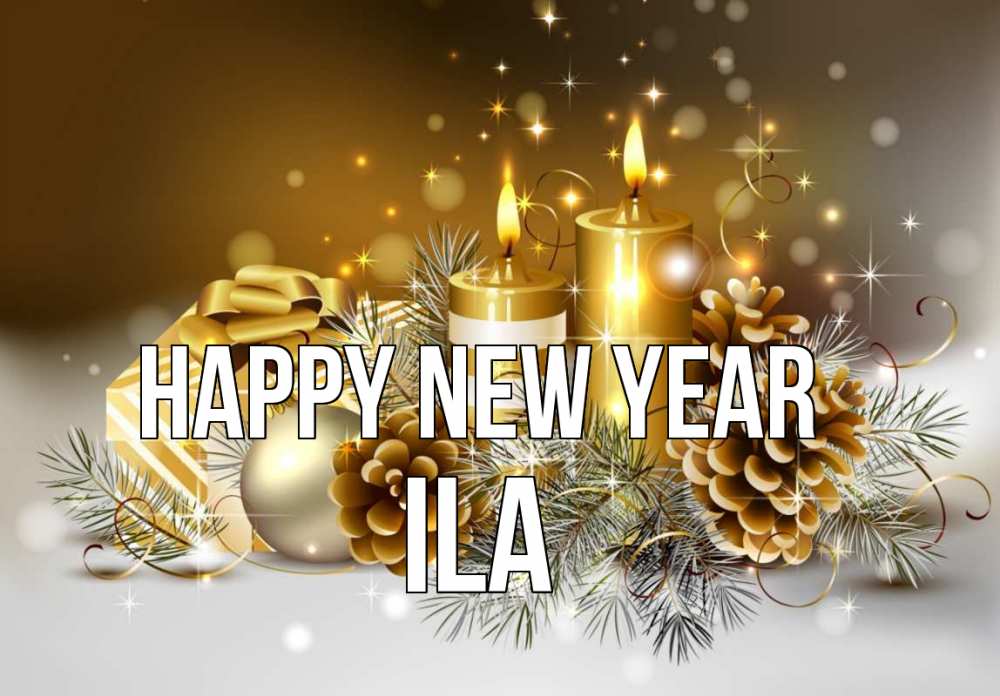 Greetings card с именем, Ila Happy New Year новый год Greetings with text for free download 