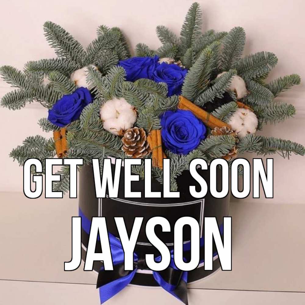 Greetings card с именем, Jayson Get well soon короче кто то загрузил эти шишки Greetings with text for free download 