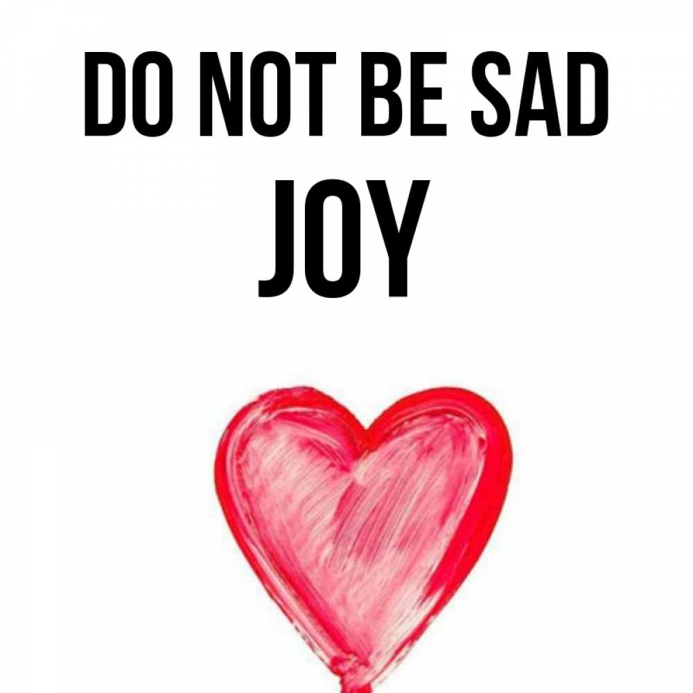 Greetings card с именем, Joy Do not be sad сердечко Greetings with text for free download 