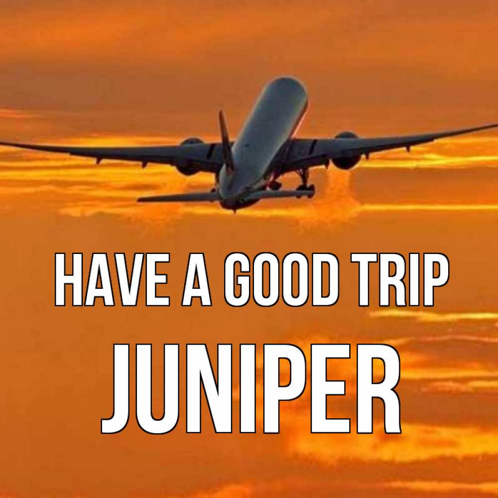 Greetings card с именем, Juniper Have a good trip оранжевое небо Greetings with text for free download 