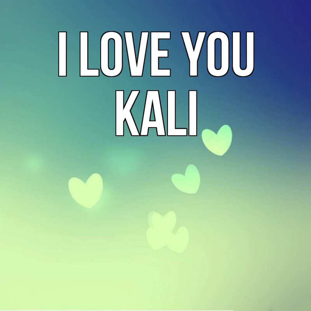 Greetings card с именем, Kali I love you градиент синий Greetings with text for free download 