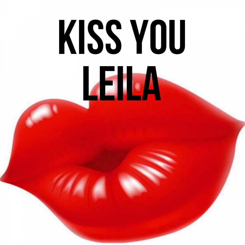 Greetings card с именем, Leila Kiss you губки надутые бантиком Greetings with text for free download 