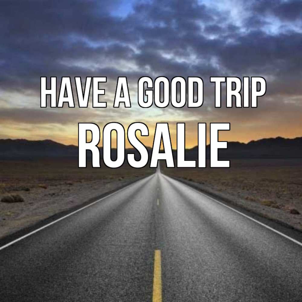 Greetings card с именем, Rosalie Have a good trip горы на горизонте Greetings with text for free download 