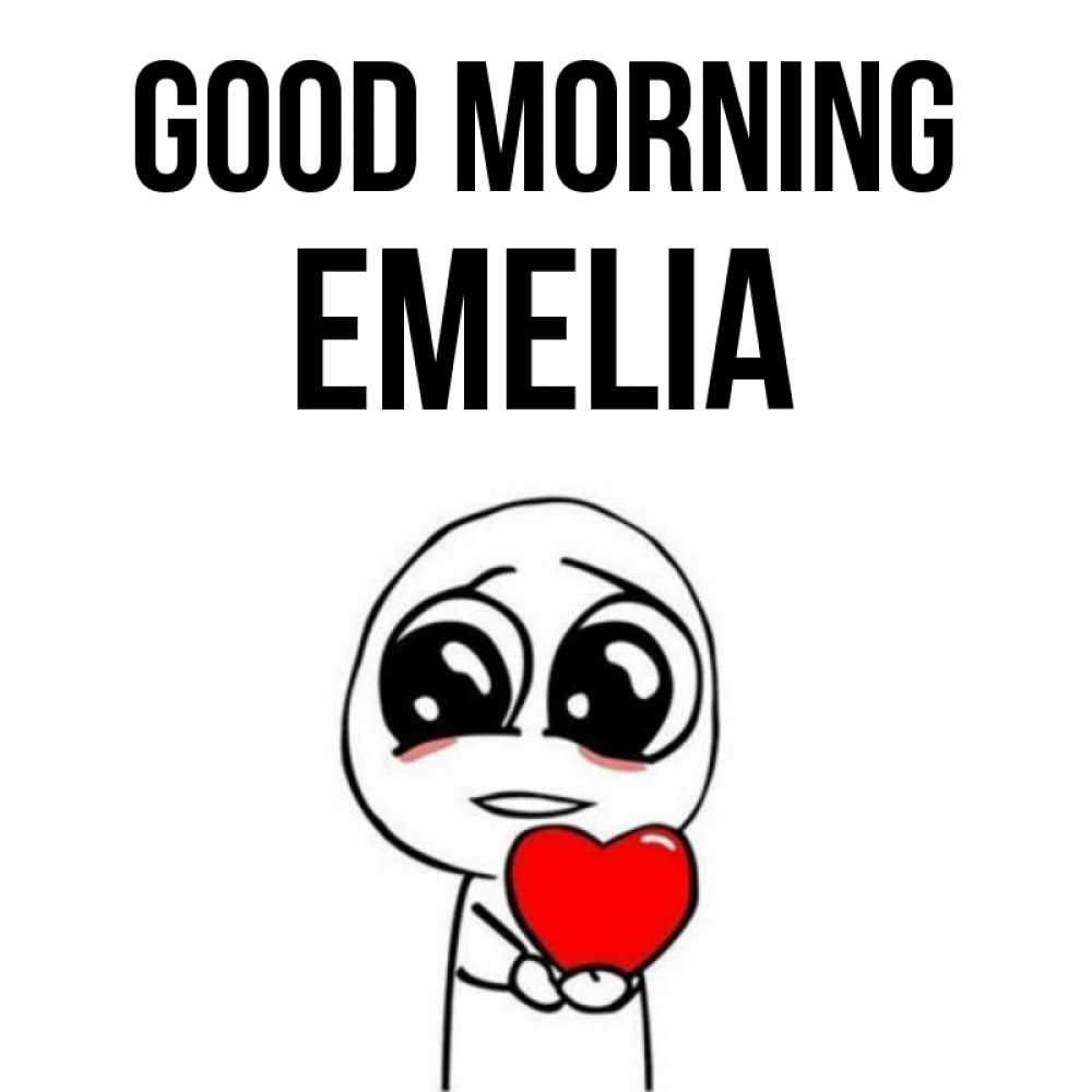 Greetings card с именем, Emelia Good morning позитивные открытки Greetings with text for free download 