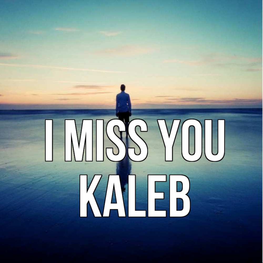 Greetings card с именем, Kaleb I miss you зима Greetings with text for free download 
