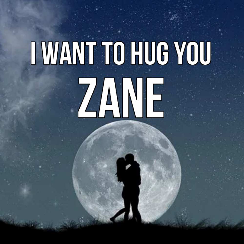 Greetings card с именем, Zane I want to hug you сладкая парочка Greetings with text for free download 