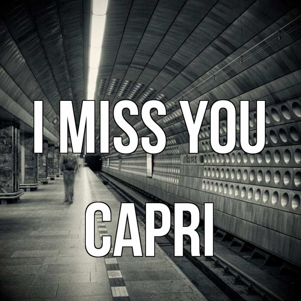 Greetings card с именем, Capri I miss you приезжай 1 Greetings with text for free download 