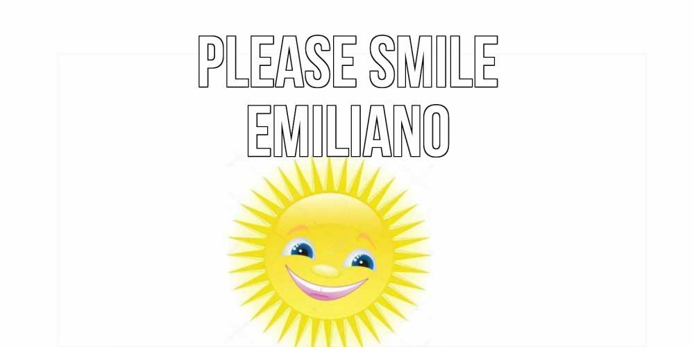 Greetings card с именем, Emiliano Please smile пожелания позитивные Greetings with text for free download 