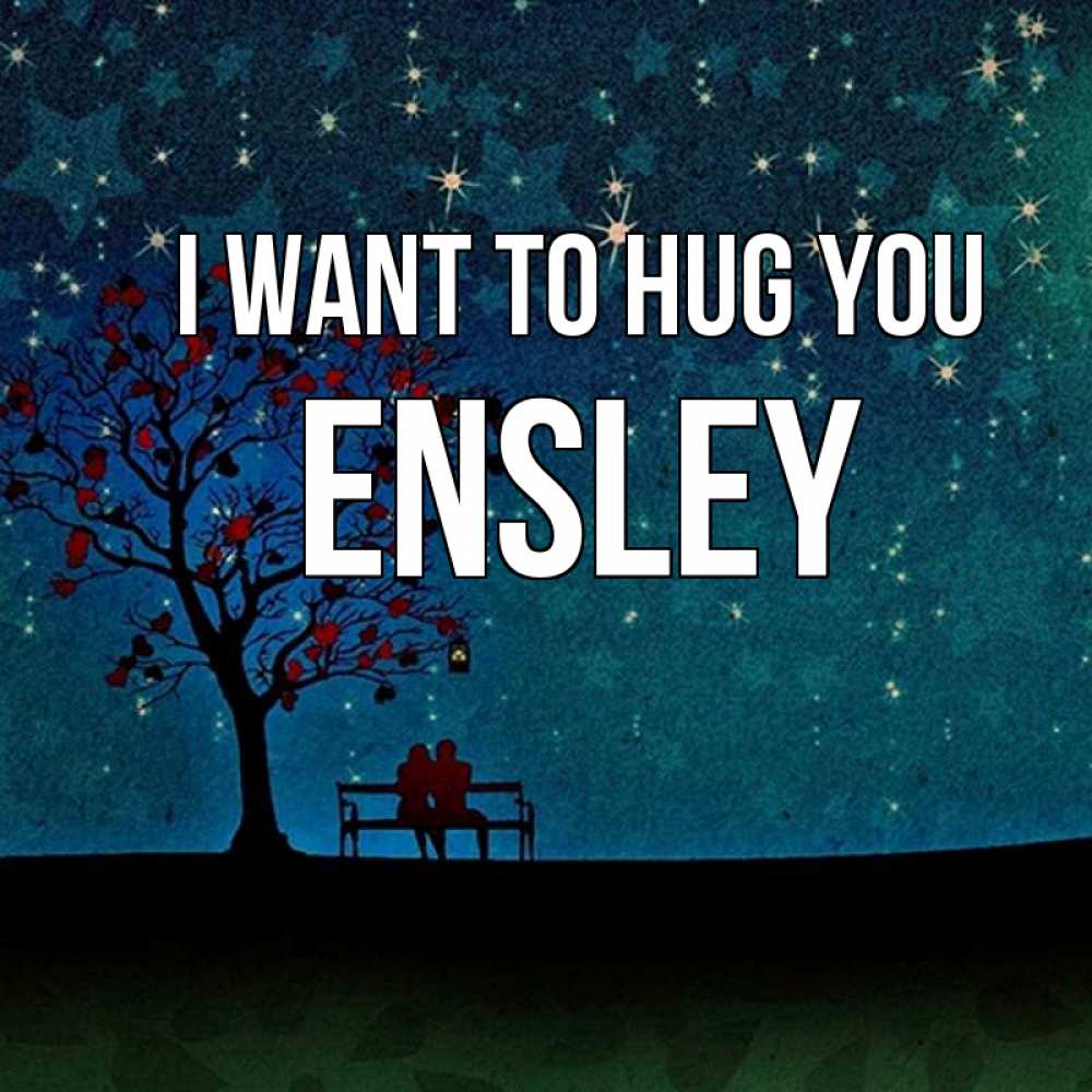 Greetings card с именем, Ensley I want to hug you много звезд Greetings with text for free download 