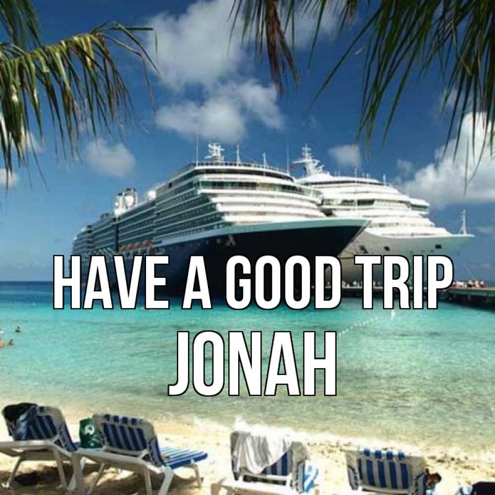 Greetings card с именем, Jonah Have a good trip лежаки на фоне моря и пальм Greetings with text for free download 