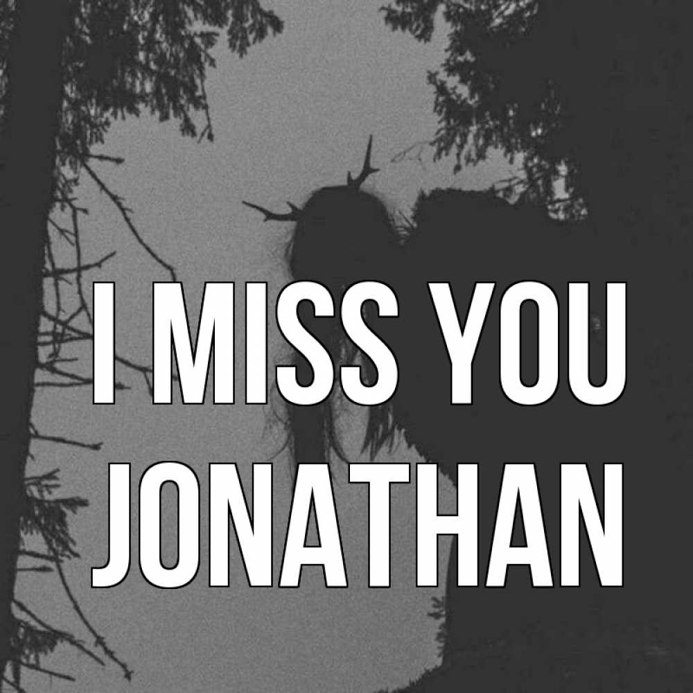 Greetings card с именем, Jonathan I miss you пугаю Greetings with text for free download 
