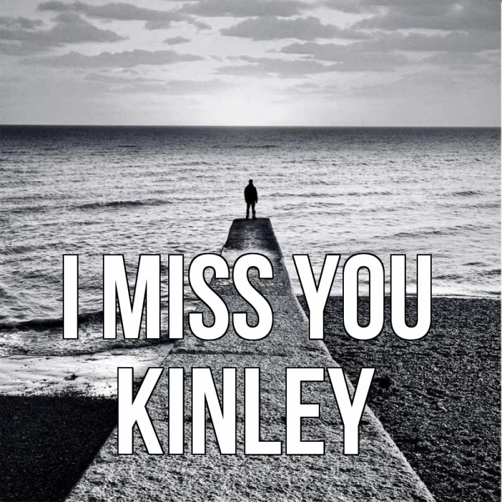 Greetings card с именем, Kinley I miss you скучашки Greetings with text for free download 