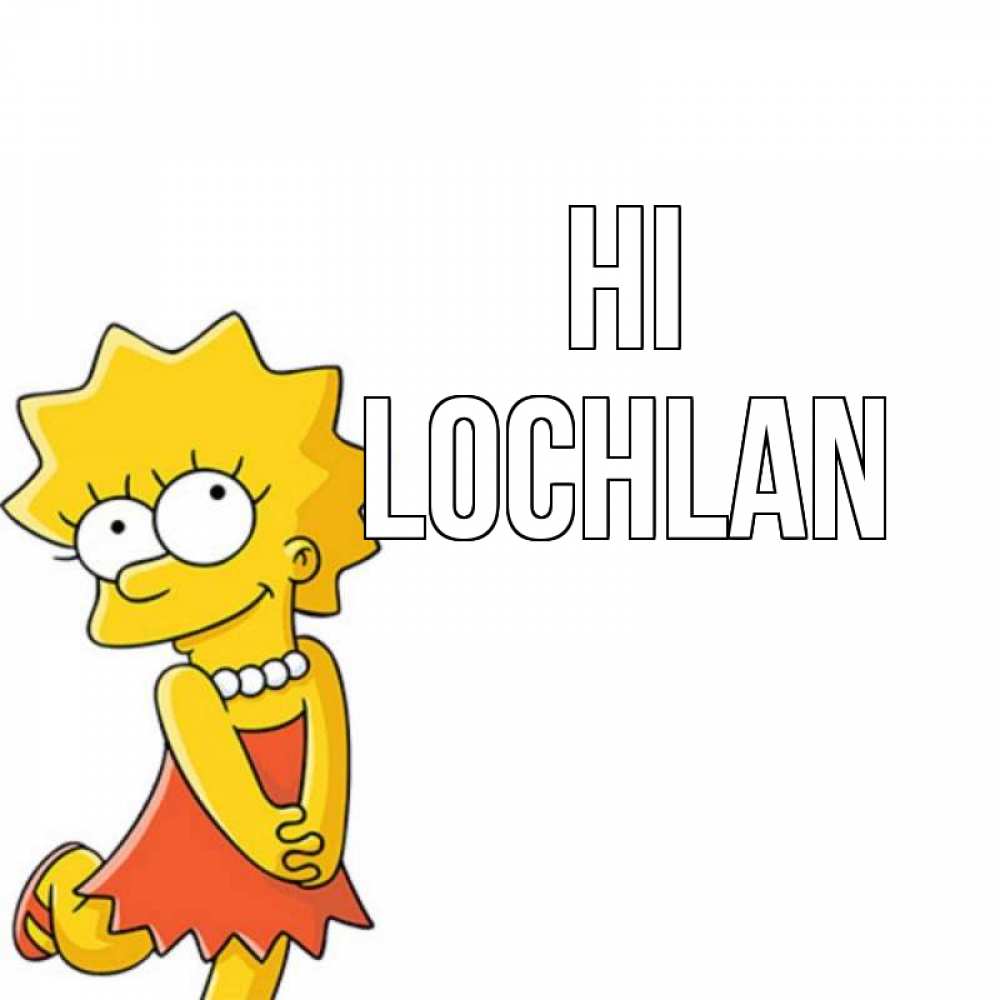 Greetings card с именем, Lochlan Hi Симпсоны младшая Greetings with text for free download 