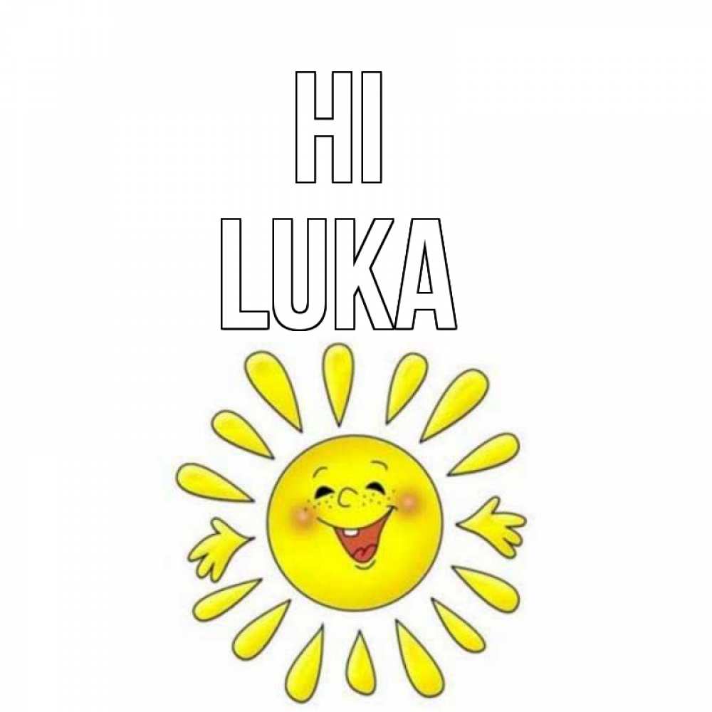 Greetings card с именем, Luka Hi солнце Greetings with text for free download 
