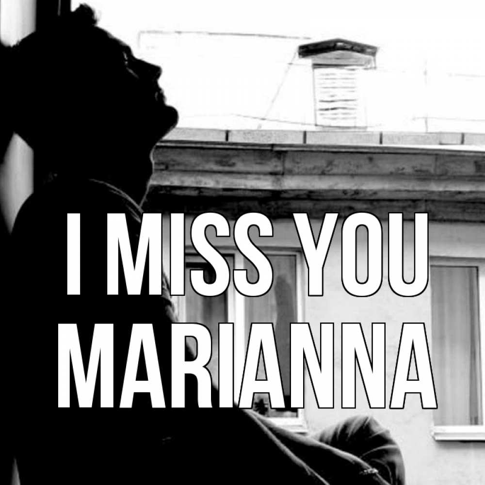 Greetings card с именем, Marianna I miss you скучно ему Greetings with text for free download 