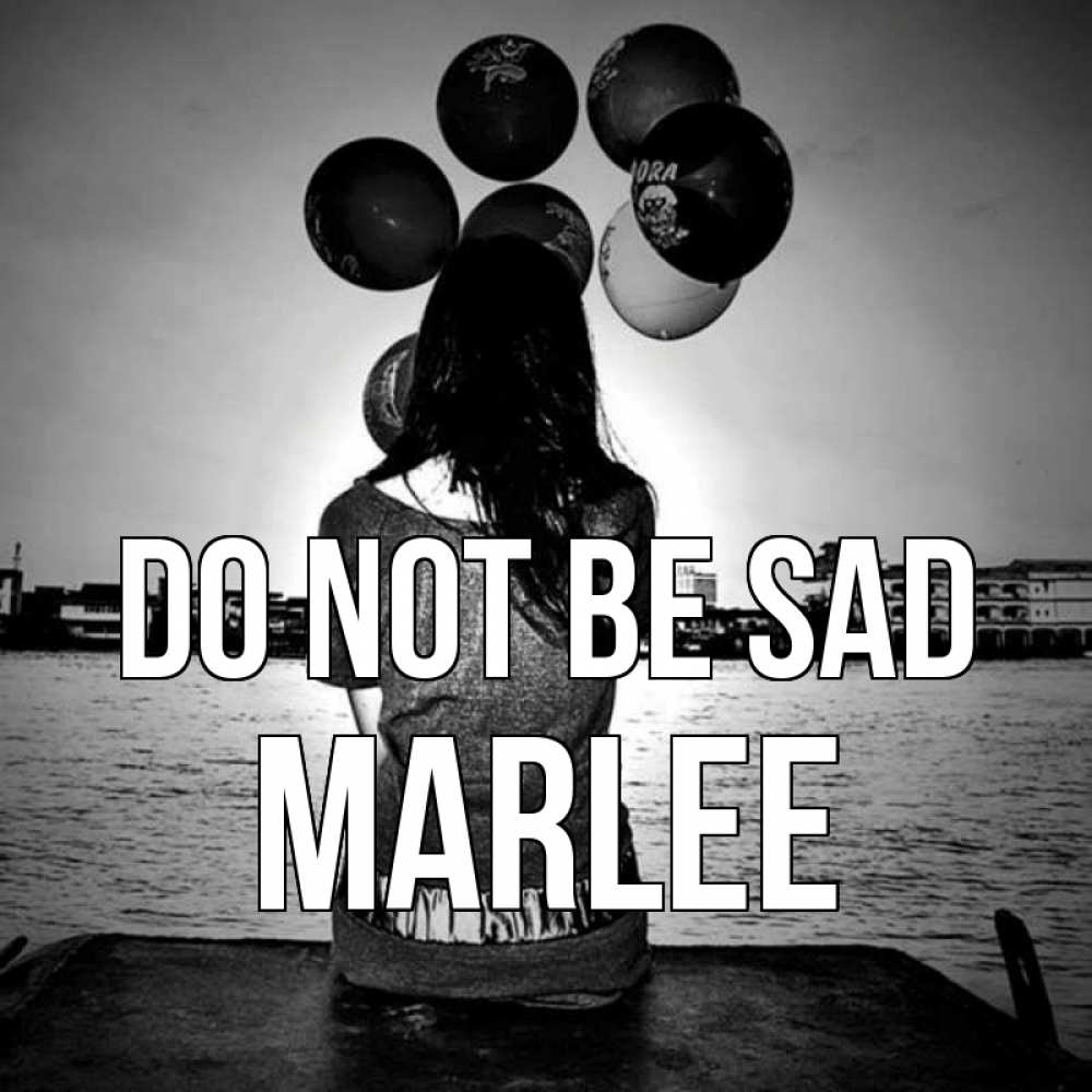 Greetings card с именем, Marlee Do not be sad мост Greetings with text for free download 