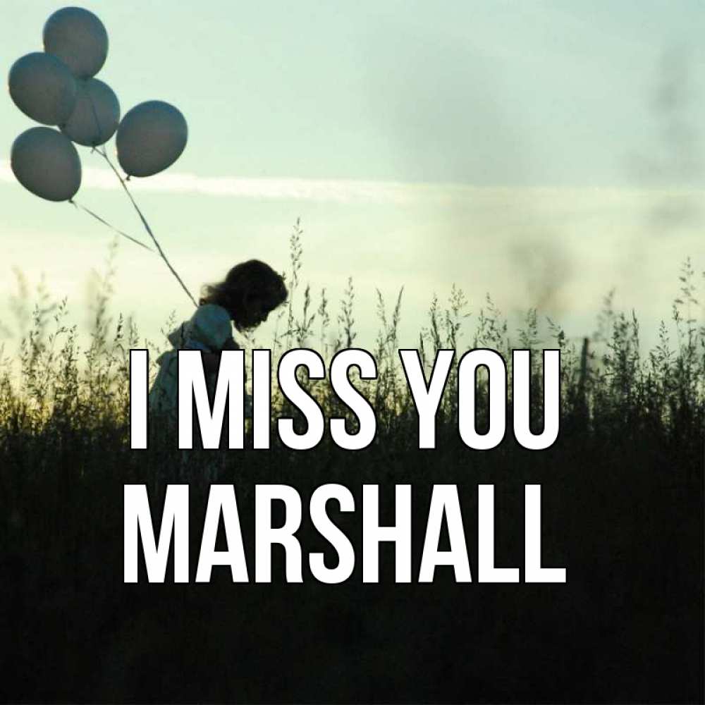 Greetings card с именем, Marshall I miss you приходи ко мне и давай дружить Greetings with text for free download 