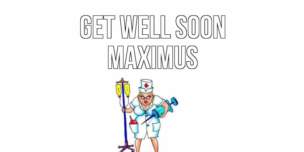 Greetings card с именем, Maximus Get well soon медсестра Greetings with text for free download 