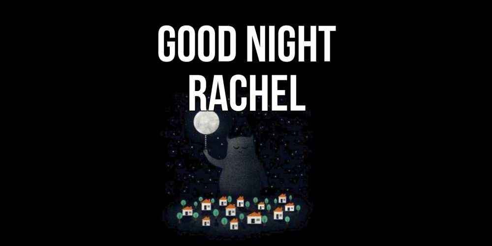 Greetings card с именем, Rachel Good night кот,луна, ночь, звезды Greetings with text for free download 