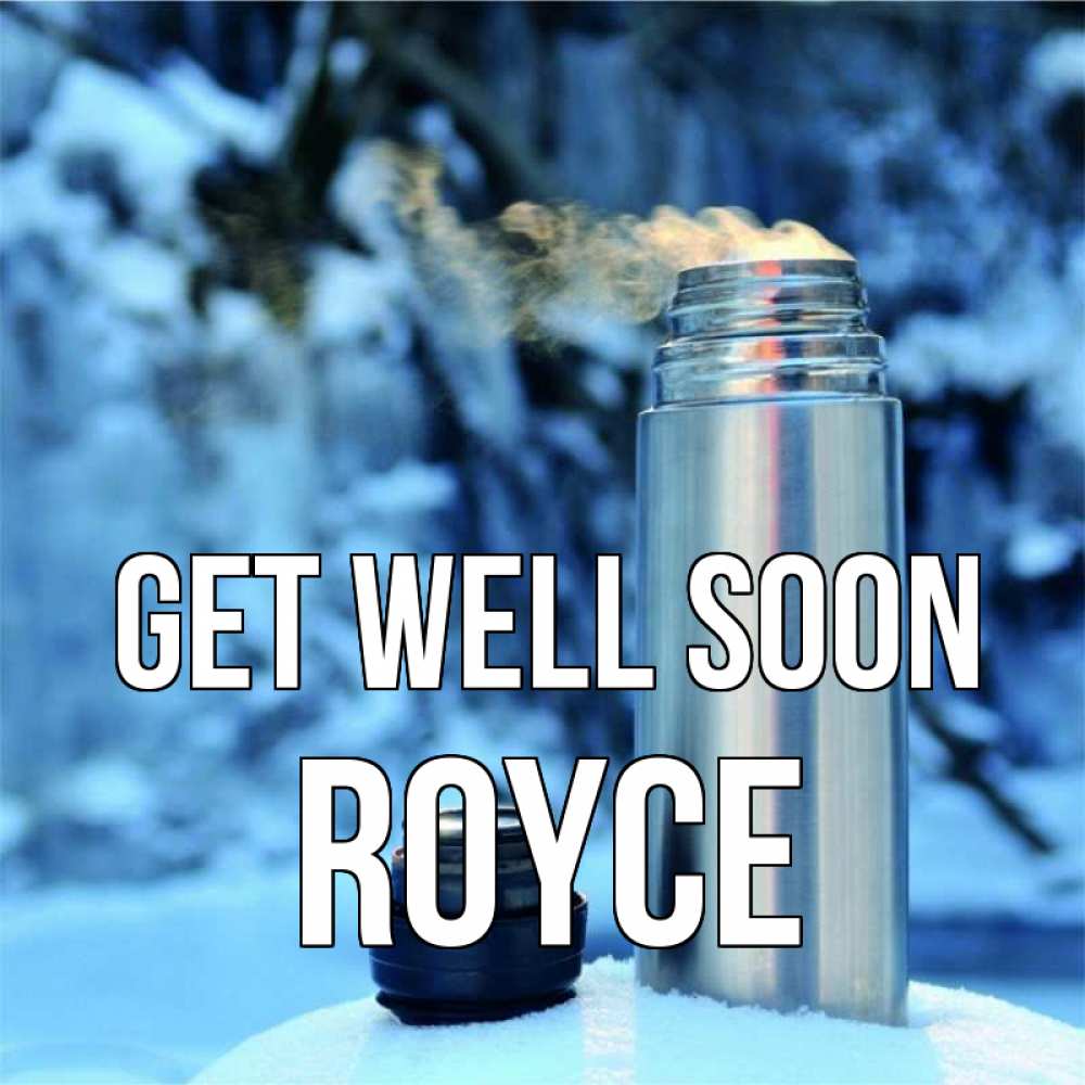 Greetings card с именем, Royce Get well soon лечитесь не болейте Greetings with text for free download 