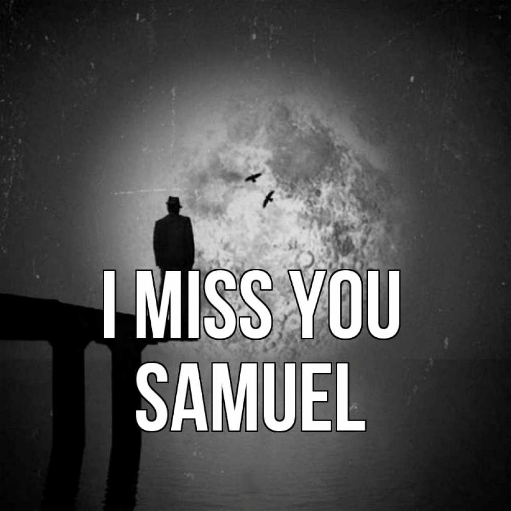Greetings card с именем, Samuel I miss you мост 1 Greetings with text for free download 