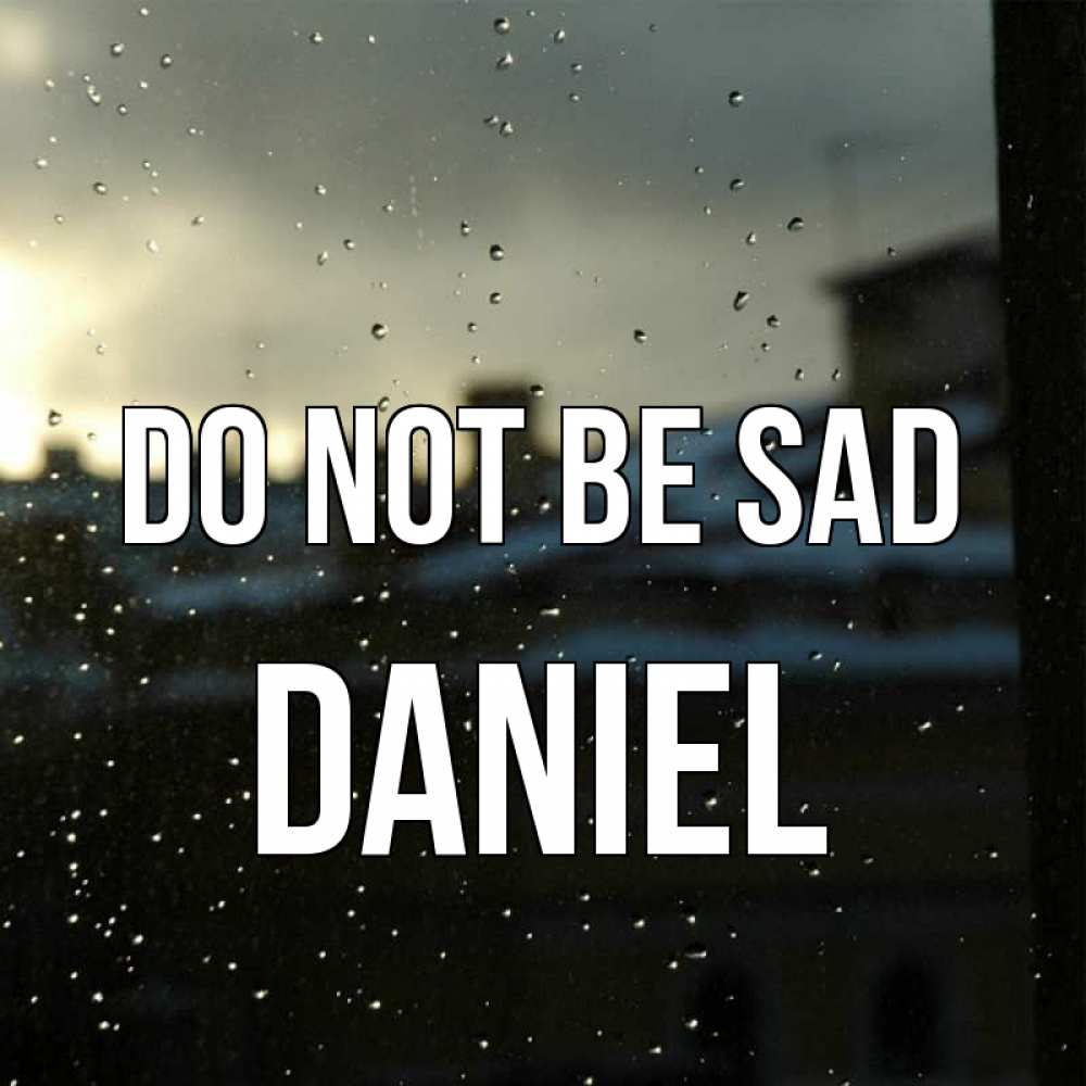 Greetings card с именем, Daniel Do not be sad вид на крыши Greetings with text for free download 