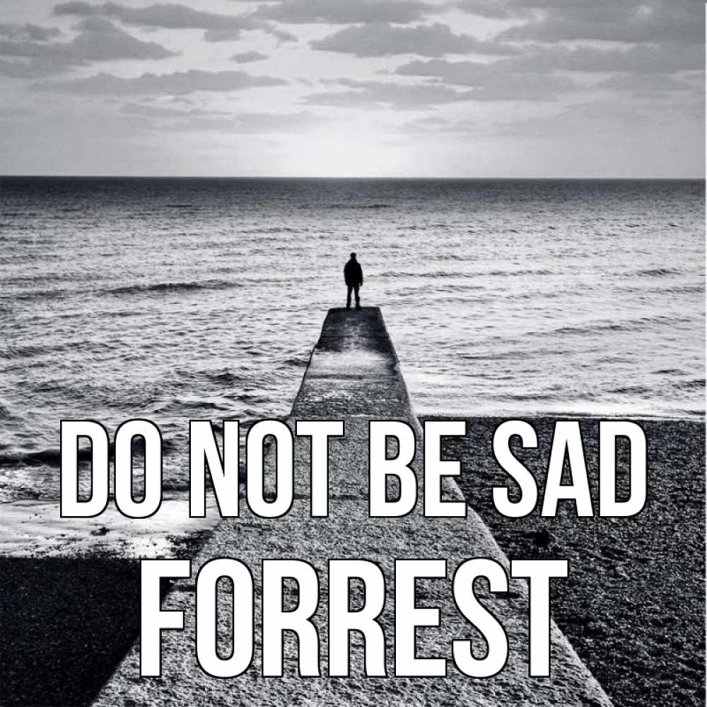 Greetings card с именем, Forrest Do not be sad море Greetings with text for free download 