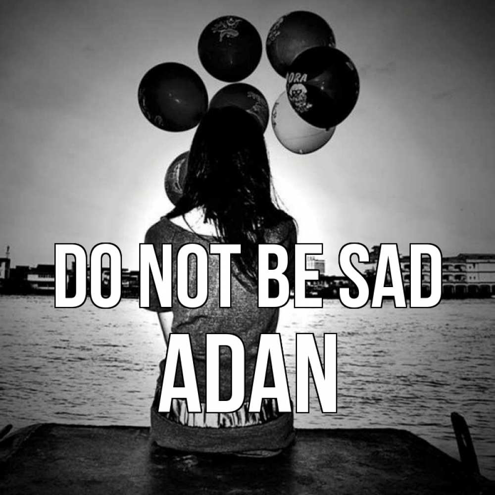 Greetings card с именем, Adan Do not be sad мост Greetings with text for free download 