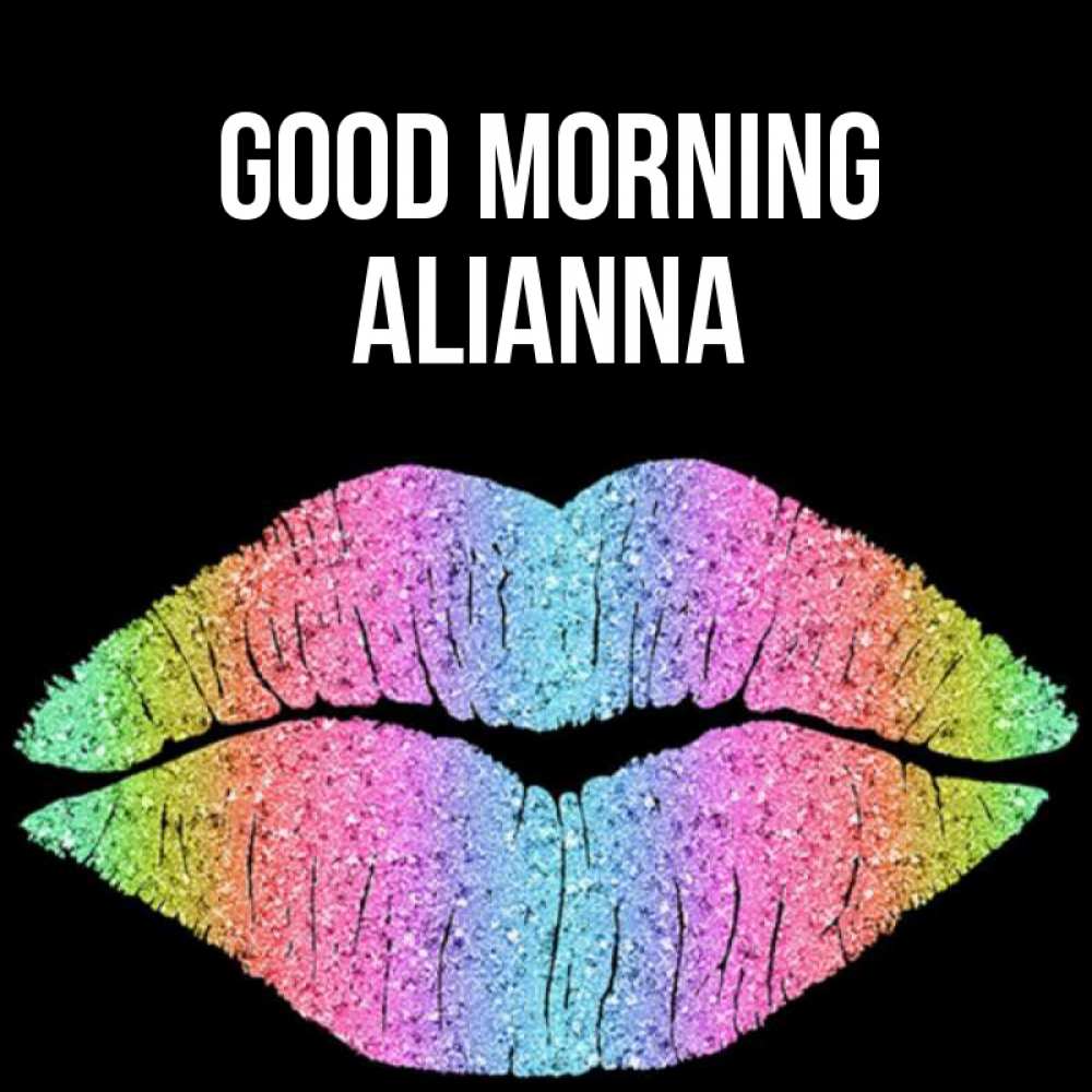 Greetings card с именем, Alianna Good morning радужные губы Greetings with text for free download 