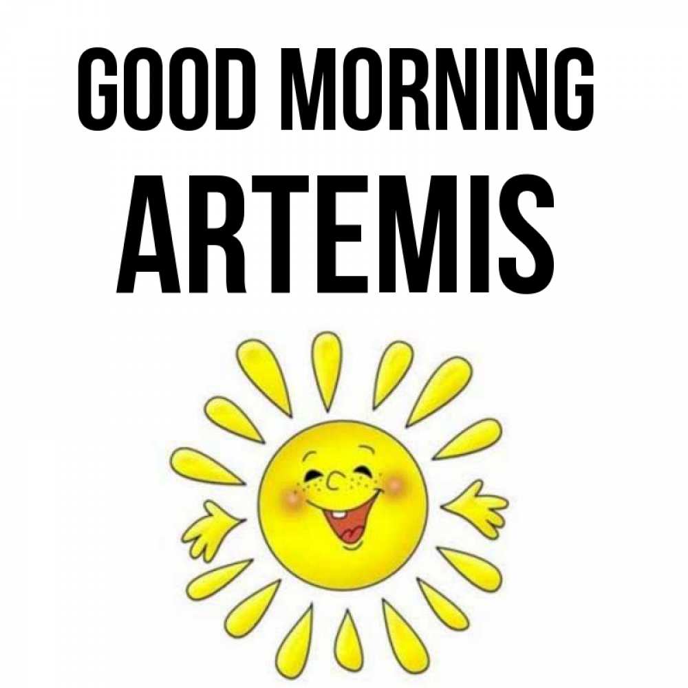 Greetings card с именем, Artemis Good morning улыбка Greetings with text for free download 