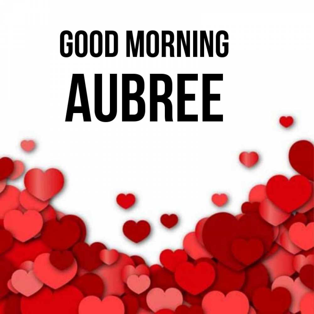 Greetings card с именем, Aubree Good morning хорошего настроения Greetings with text for free download 