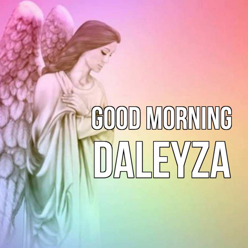 Greetings card с именем, Daleyza Good morning крылья Greetings with text for free download 