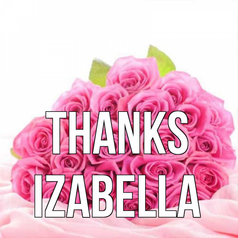 Greetings card с именем, Izabella Thanks розовые розы с подписью Greetings with text for free download 