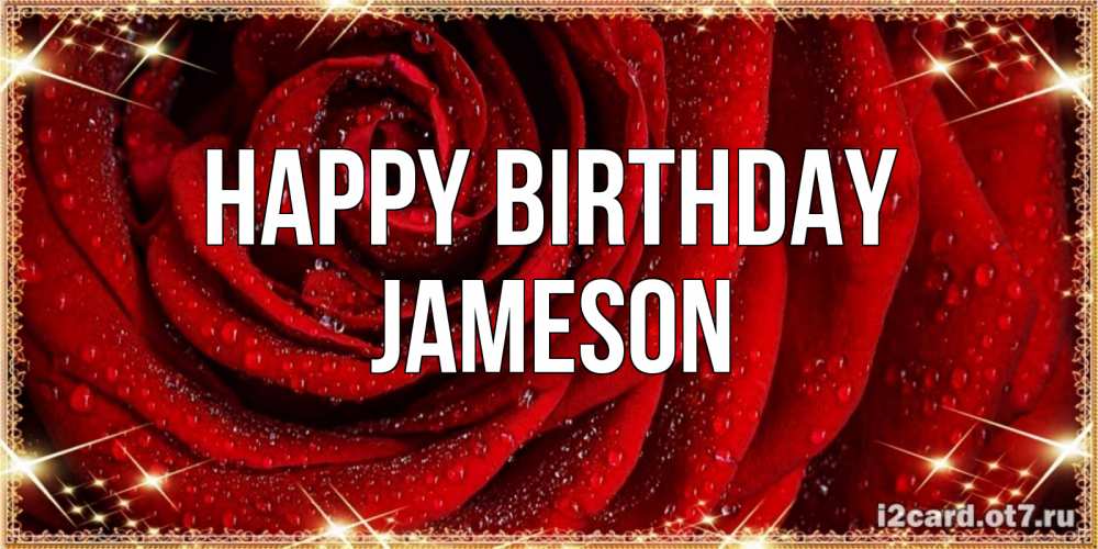 Greetings card с именем, Jameson Happy Birthday роса на розе блестящая в лучах солнца Greetings with text for free download 