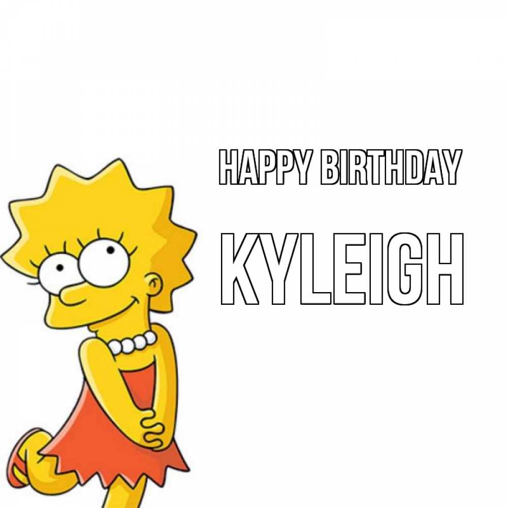 Greetings card с именем, Kyleigh Happy Birthday девочка Greetings with text for free download 
