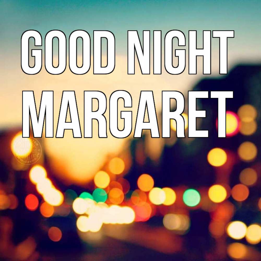 Greetings card с именем, Margaret Good night город Greetings with text for free download 