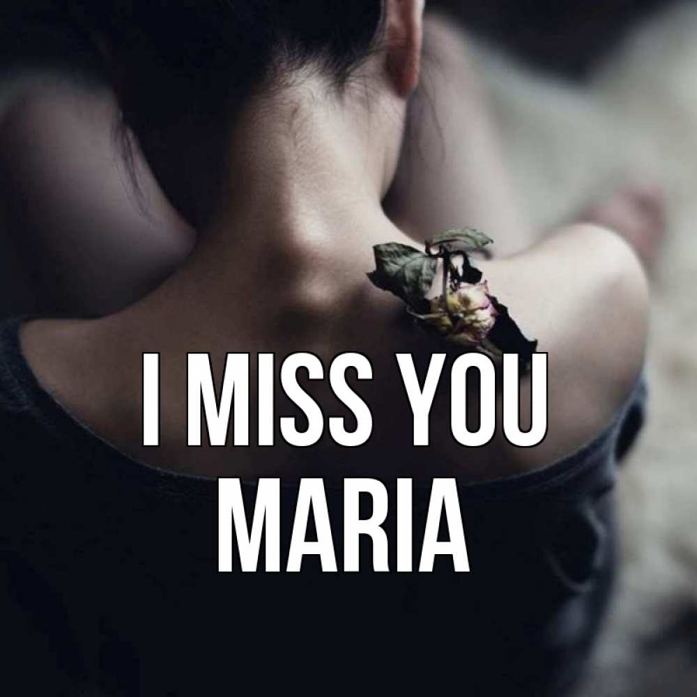 Greetings card с именем, Maria I miss you засох цветок Greetings with text for free download 