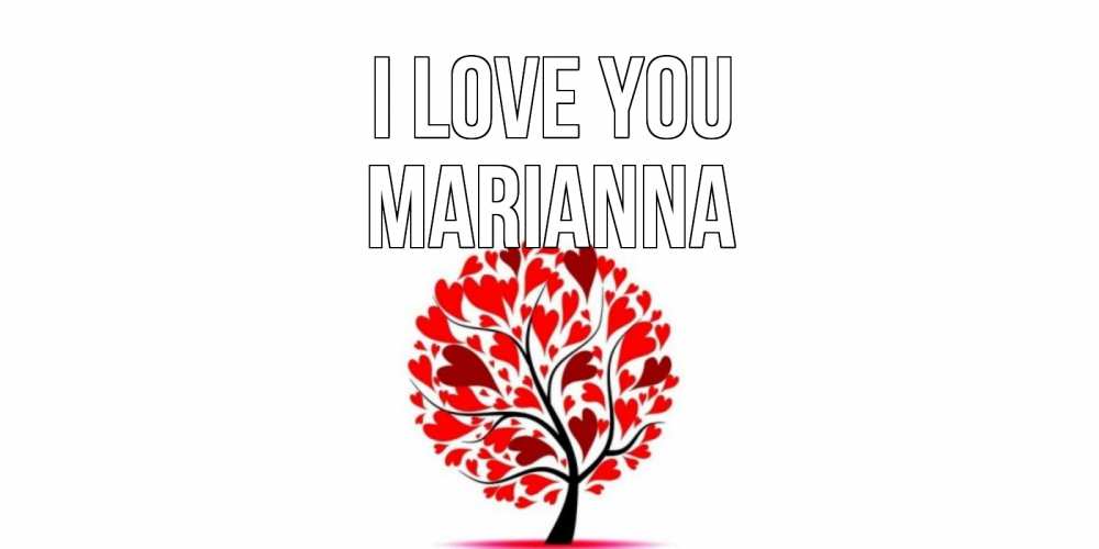 Greetings card с именем, Marianna I love you дерево, листья Greetings with text for free download 