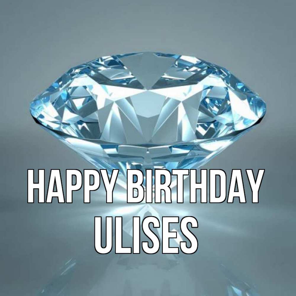 Greetings card с именем, Ulises Happy Birthday с бриллиантом голубого цвета Greetings with text for free download 