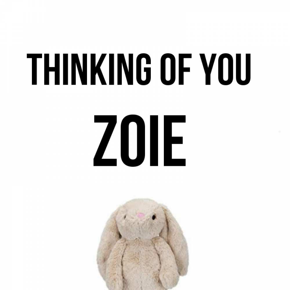 Greetings card с именем, Zoie Thinking of you открытки с текстами и подписями Greetings with text for free download 