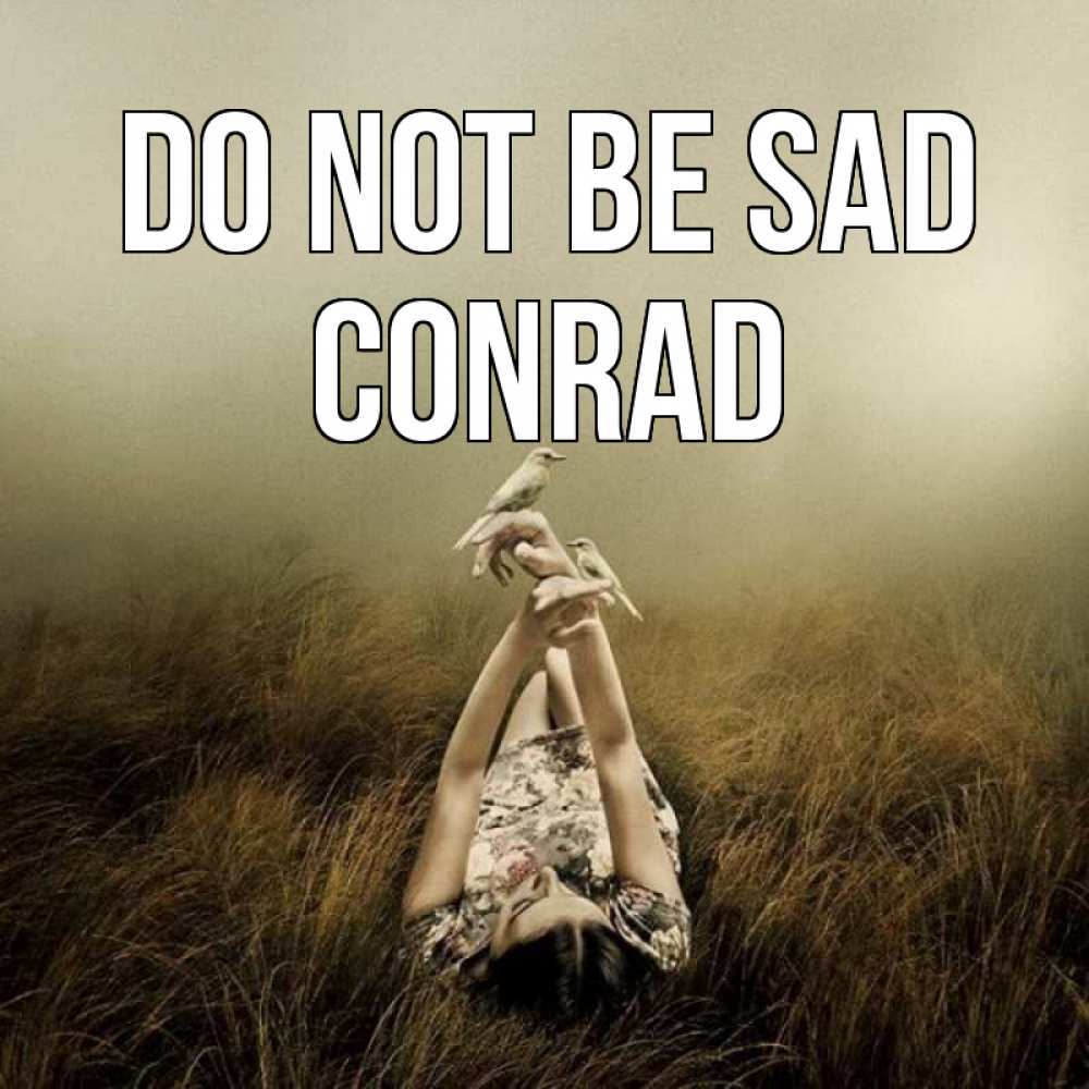 Greetings card с именем, Conrad Do not be sad поле и туман Greetings with text for free download 