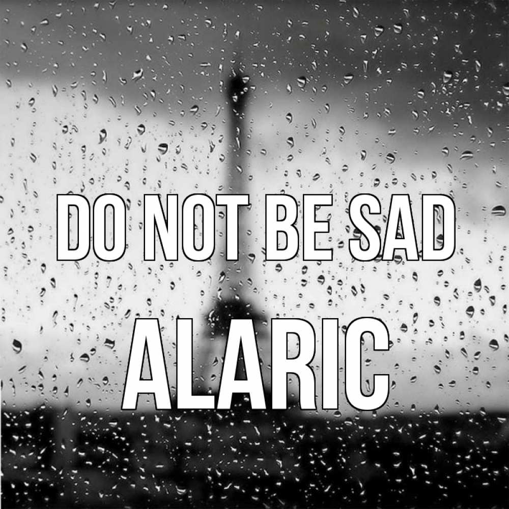 Greetings card с именем, Alaric Do not be sad Париж и Эйфелева башня Greetings with text for free download 