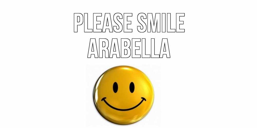 Greetings card с именем, Arabella Please smile смайл Greetings with text for free download 