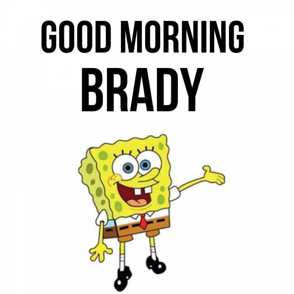 Greetings card с именем, Brady Good morning губка боб улыбается Greetings with text for free download 